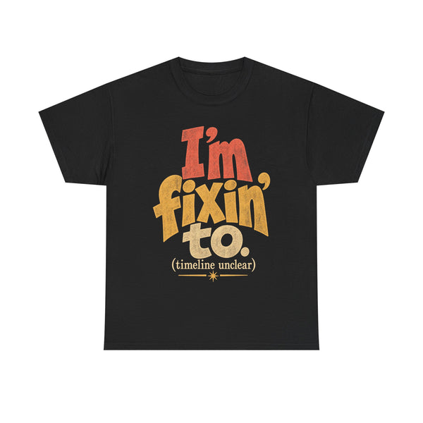 Fixin' To - T-Shirt