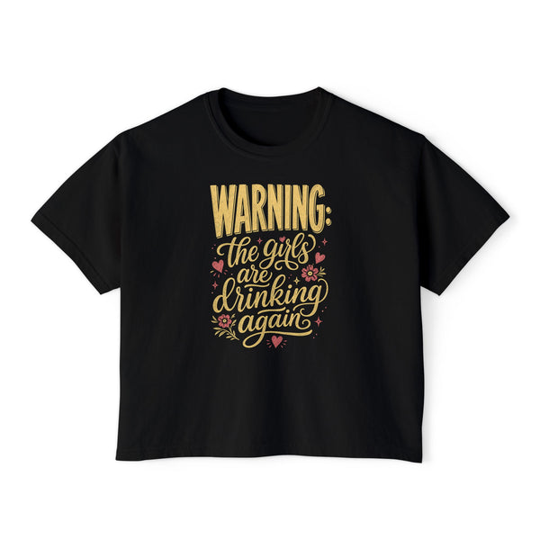 The Girls Are Drinking Again - Womens Boxy Tee