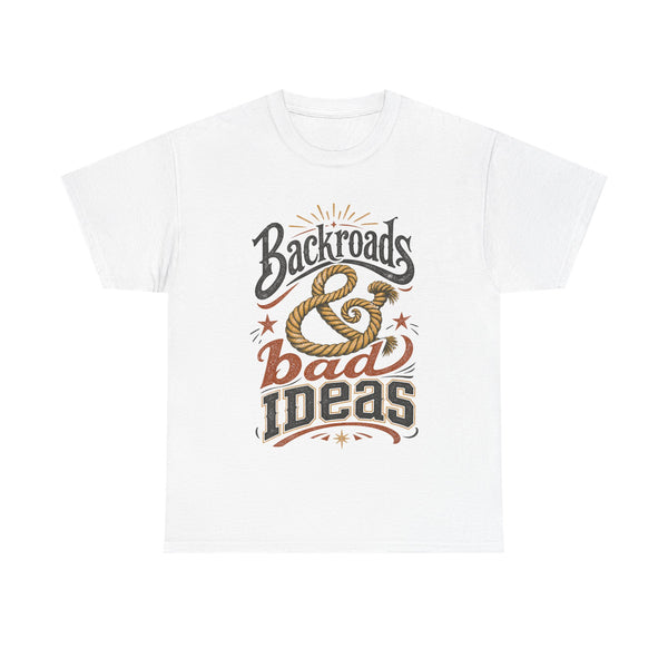 Backroads & Bad Ideas - T-Shirt