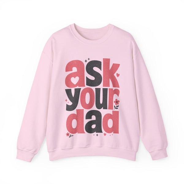 Ask Your Dad - Sweatshirt
