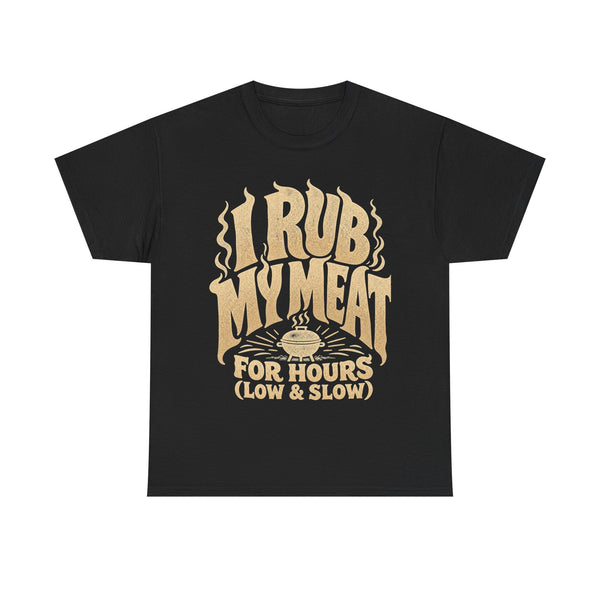 I Rub My Meat - T-Shirt