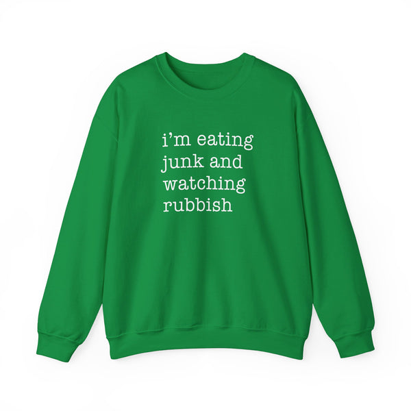 I'm Eating Junk and Watching Rubbish Sweatshirt