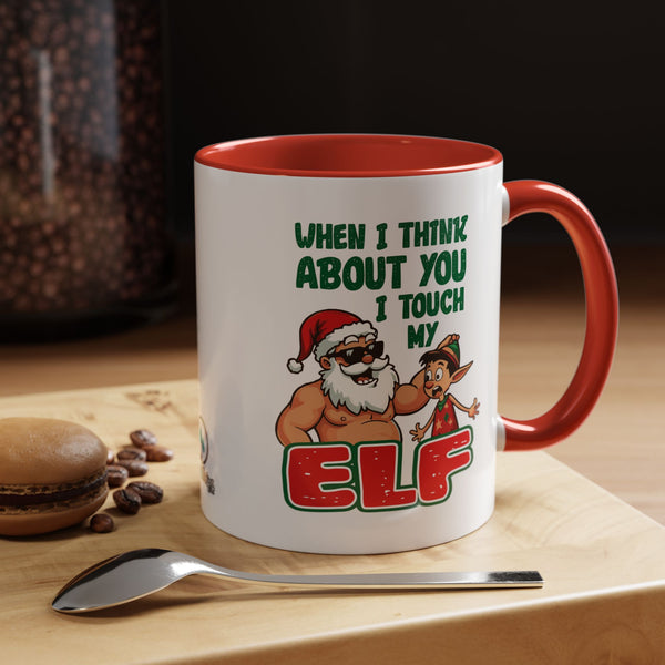 When I Think About You I Touch My Elf - Coffee Mug