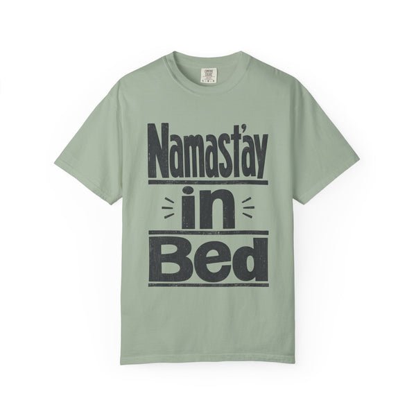 Namast'ay in Bed - Comfort Colors Tee