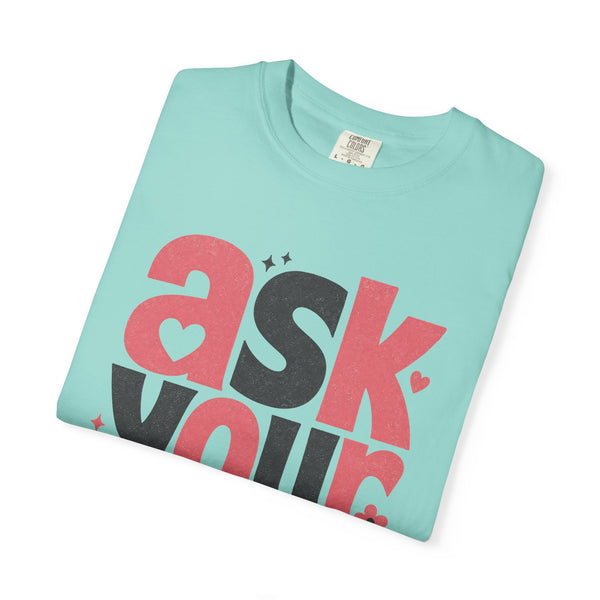 Ask Your Dad - Comfort Colors Tee