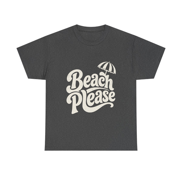 Beach Please - T-Shirt