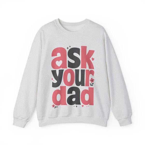 Ask Your Dad - Sweatshirt