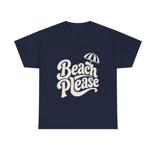 Beach Please - T-Shirt