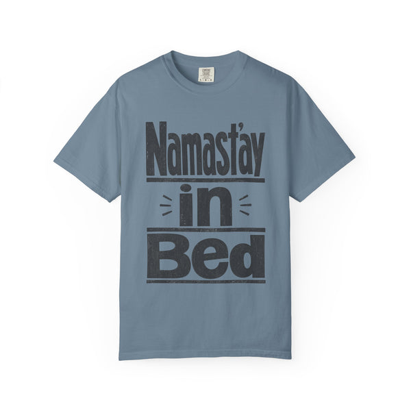 Namast'ay in Bed - Comfort Colors Tee