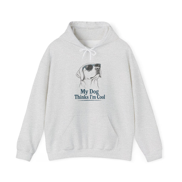 My Dog Thinks I'm Cool - Hoodie