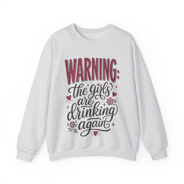 The Girls Are Drinking Again - Sweatshirt