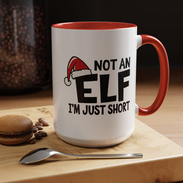 Not An Elf, I'm Just Short -  Coffee Mug