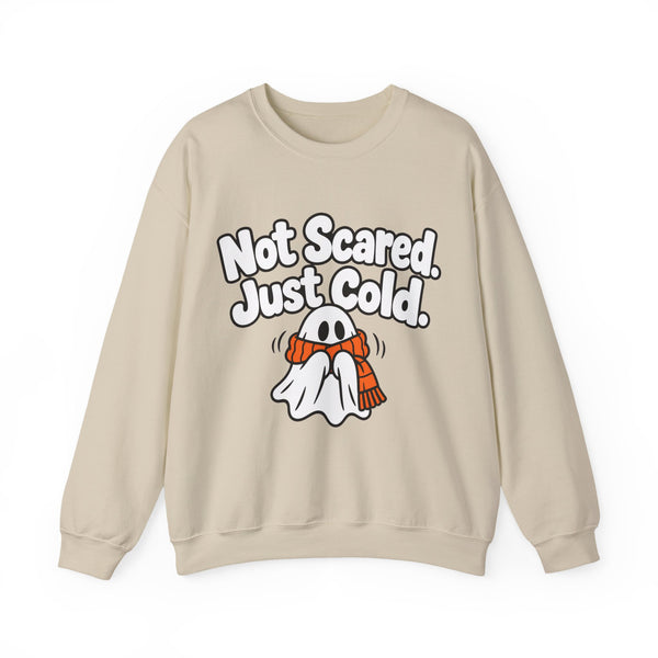 Not Scared. Just Cold. - Sweatshirt