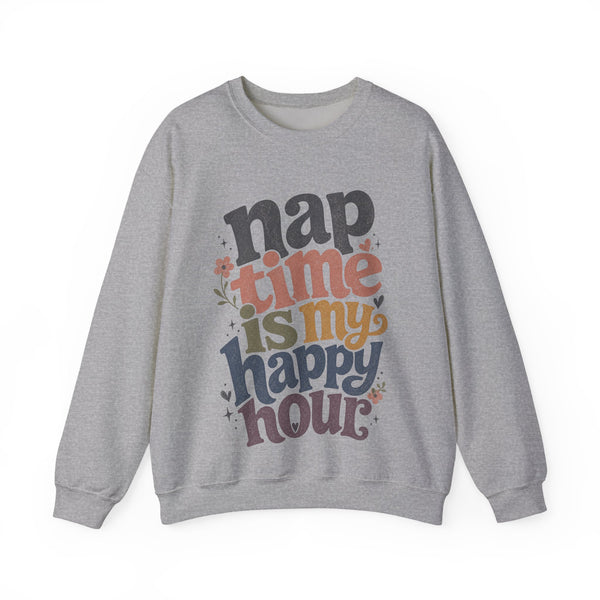 Nap Time Happy Hour - Sweatshirt