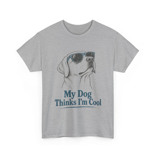 My Dog Thinks I'm Cool - T-Shirt