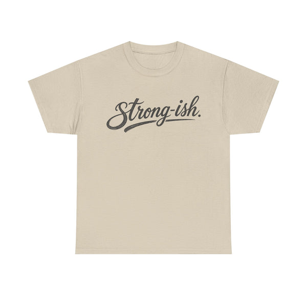 Strong-ish - T-Shirt