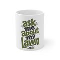 Ask Me About My Lawn - Mug