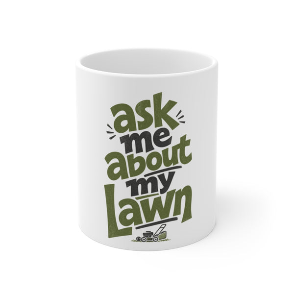 Ask Me About My Lawn - Mug