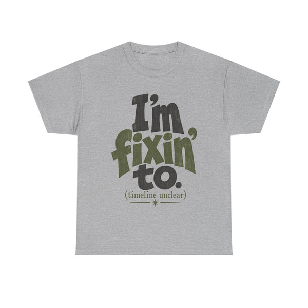 Fixin' To - T-Shirt