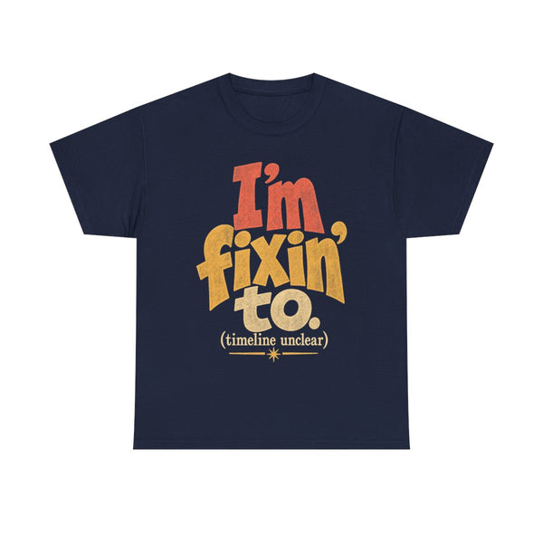 Fixin' To - T-Shirt