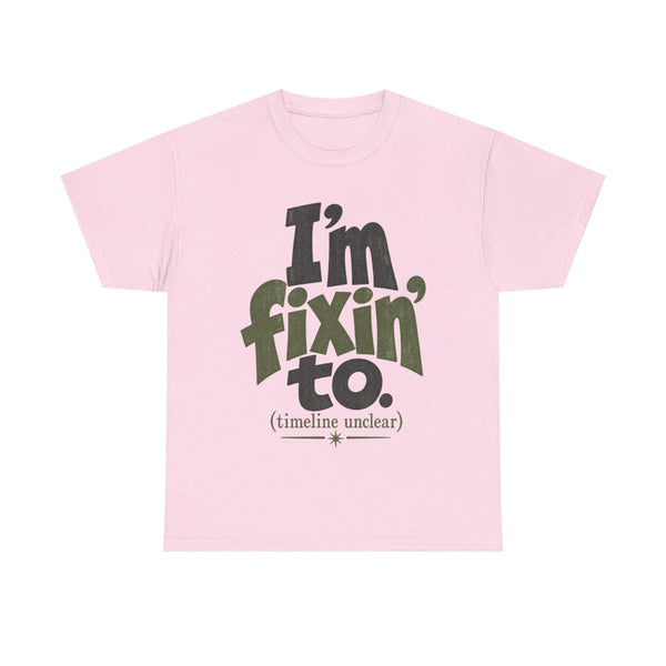 Fixin' To - T-Shirt