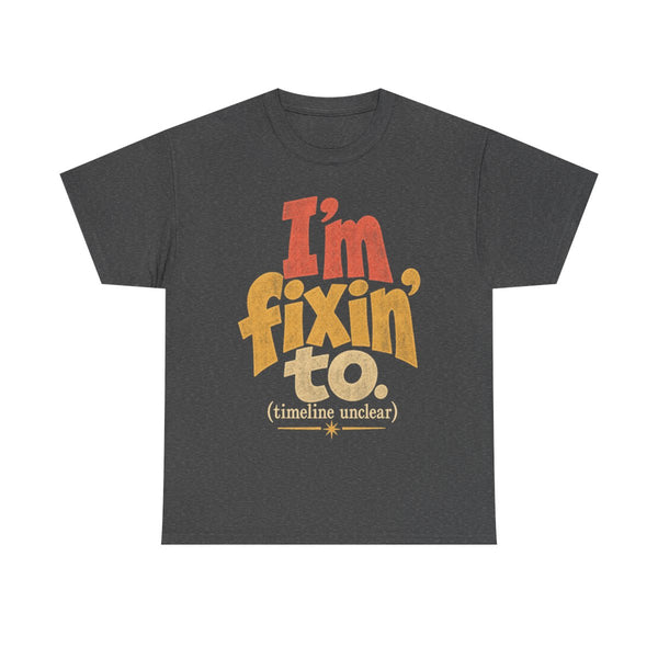 Fixin' To - T-Shirt