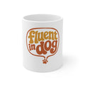 Fluent in Dog - Mug