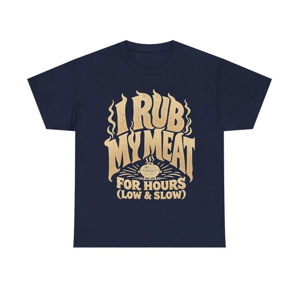 I Rub My Meat - T-Shirt