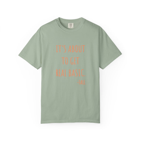 It's About To Get Real Basic T-shirt