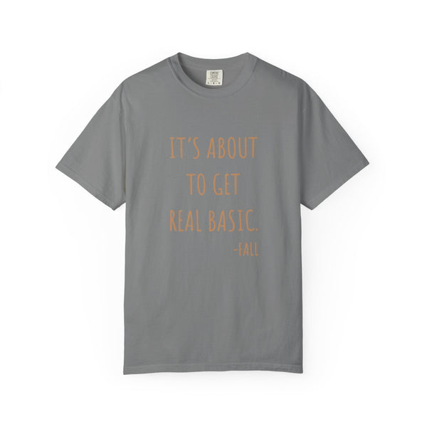 It's About To Get Real Basic T-shirt