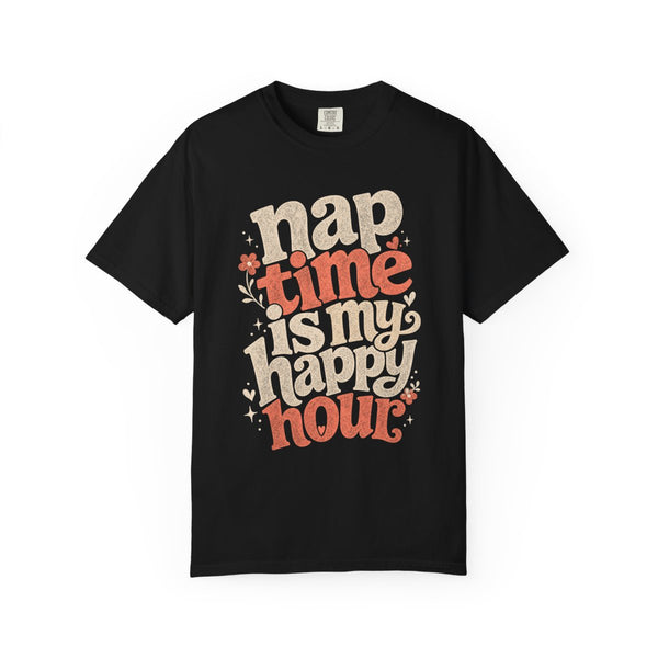 Nap Time Happy Hour - Comfort Colors Tee