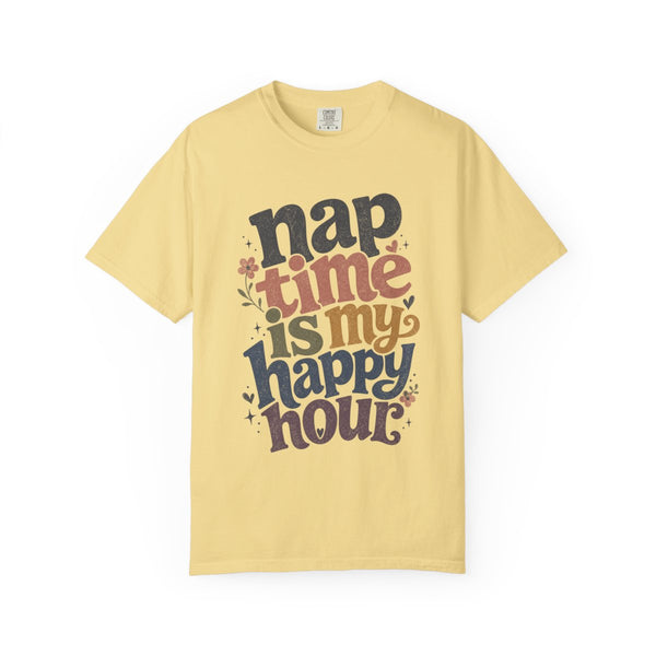 Nap Time Happy Hour - Comfort Colors Tee