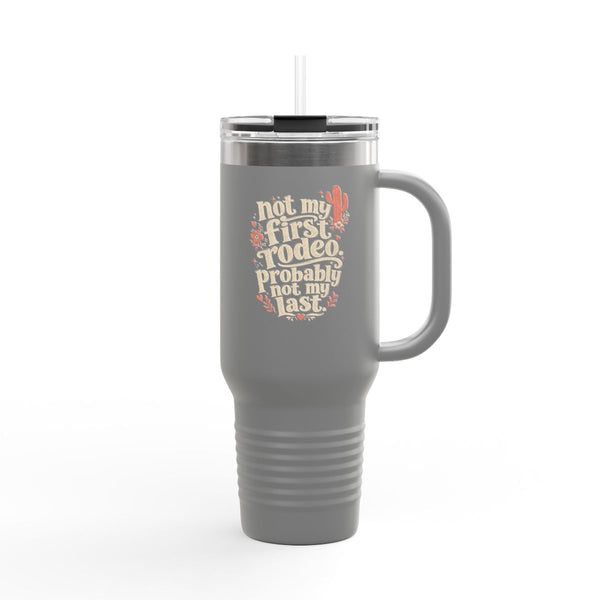 Not My First Rodeo - Travel Mug 40oz