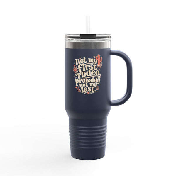 Not My First Rodeo - Travel Mug 40oz