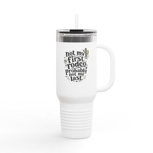 Not My First Rodeo - Travel Mug 40oz