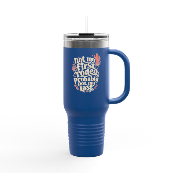 Not My First Rodeo - Travel Mug 40oz