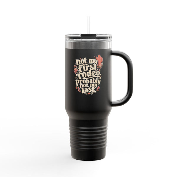 Not My First Rodeo - Travel Mug 40oz