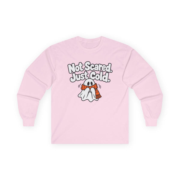 Not Scared. Just Cold. - Long-sleeve