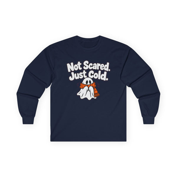 Not Scared. Just Cold. - Long-sleeve