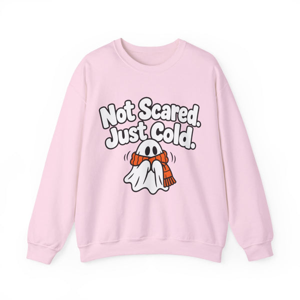 Not Scared. Just Cold. - Sweatshirt