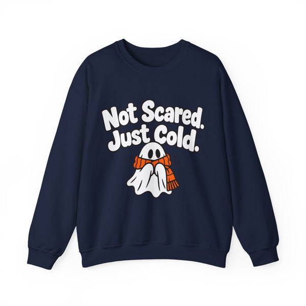 Not Scared. Just Cold. - Sweatshirt