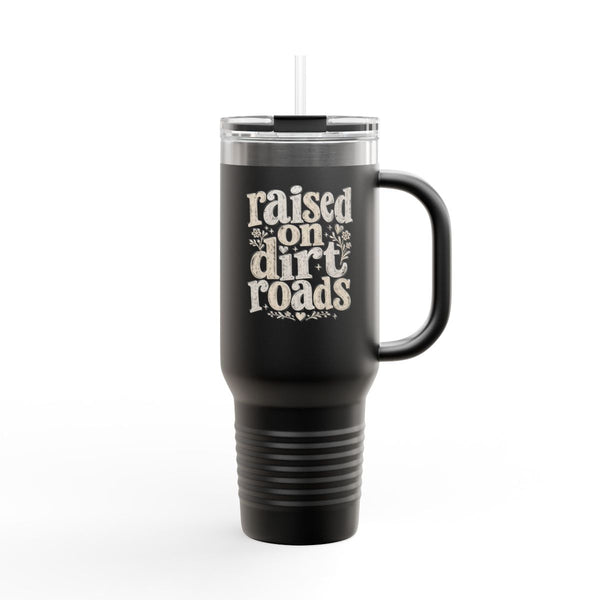 Raised on Dirt Roads - Travel Mug 40oz