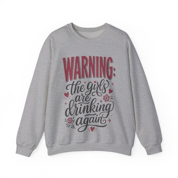 The Girls Are Drinking Again - Sweatshirt