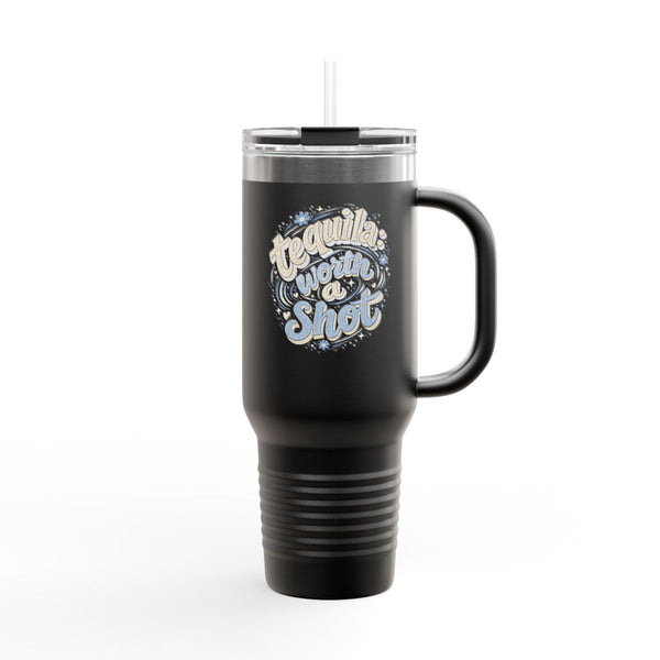 Worth a Shot - Travel Mug 40oz