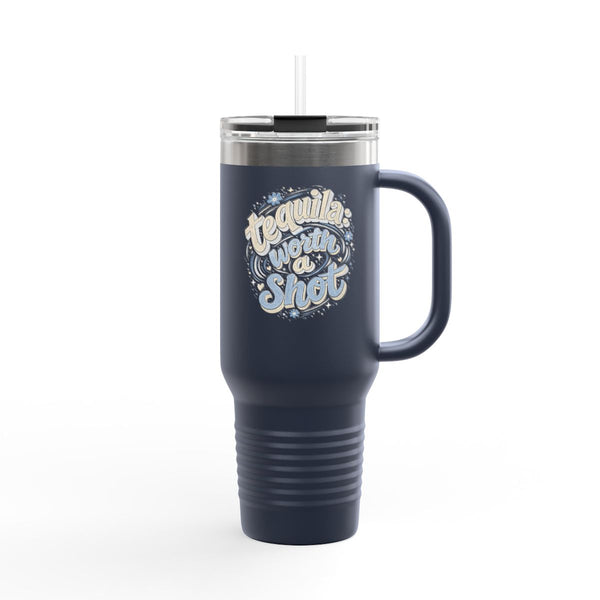 Worth a Shot - Travel Mug 40oz
